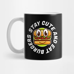 Stay cute and eat burger Mug